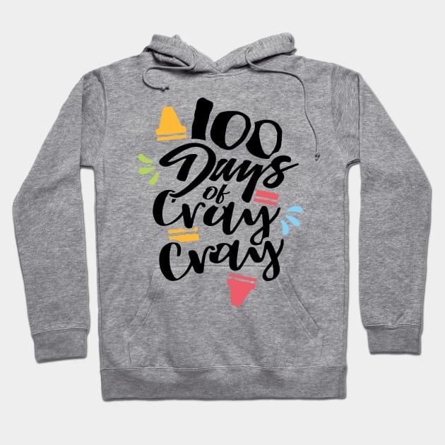 100 days of cray cray Hoodie by twotwentyfives